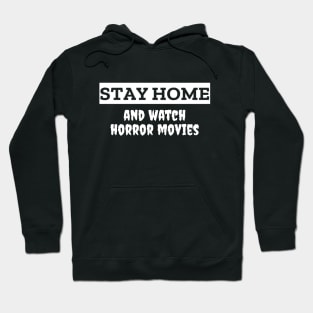 Stay Home And Watch Horror Movies Hoodie